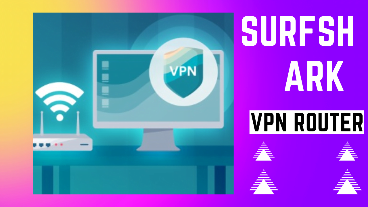 Read more about the article Surfshark VPN Router The Best Service 100%Your Digital Security ( Speed )