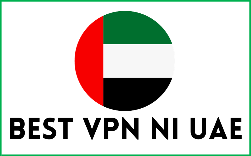 Read more about the article Best VPNs in UAE & Dubai & The 1 Legal on VPN Use Abu Dhabi